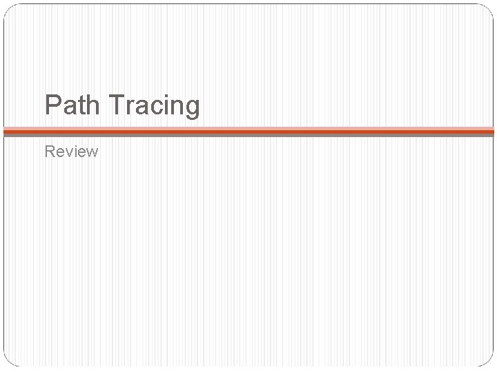 Path Tracing Review 