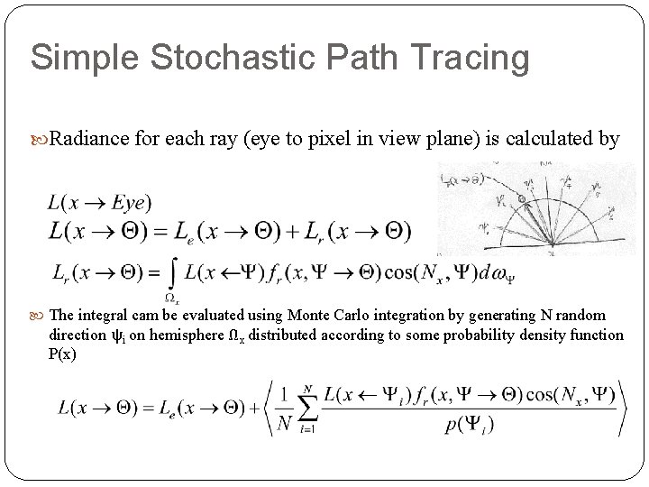 Simple Stochastic Path Tracing Radiance for each ray (eye to pixel in view plane)