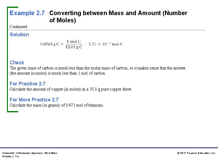 Example 2. 7 Converting between Mass and Amount (Number of Moles) Continued Solution Check