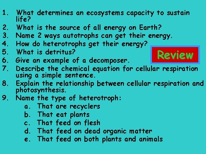 1. What determines an ecosystems capacity to sustain life? 2. What is the source