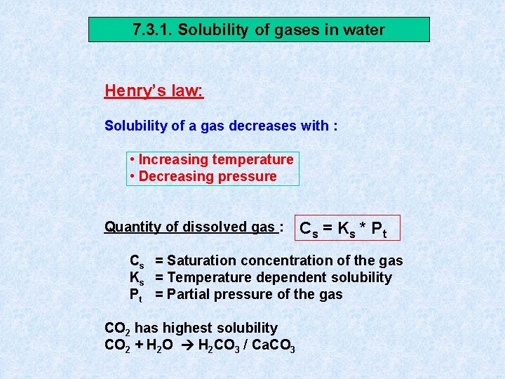 7. 3. 1. Solubility of gases in water Henry’s law: Solubility of a gas