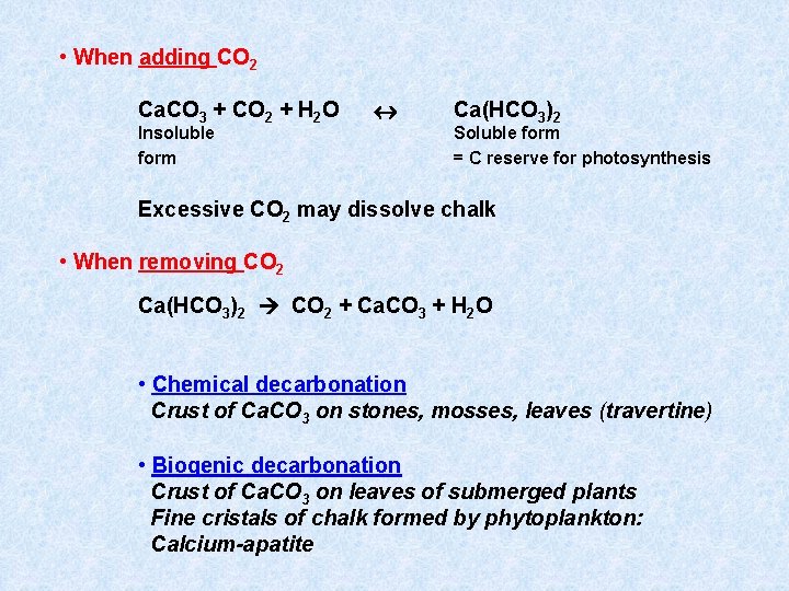  • When adding CO 2 Ca. CO 3 + CO 2 + H