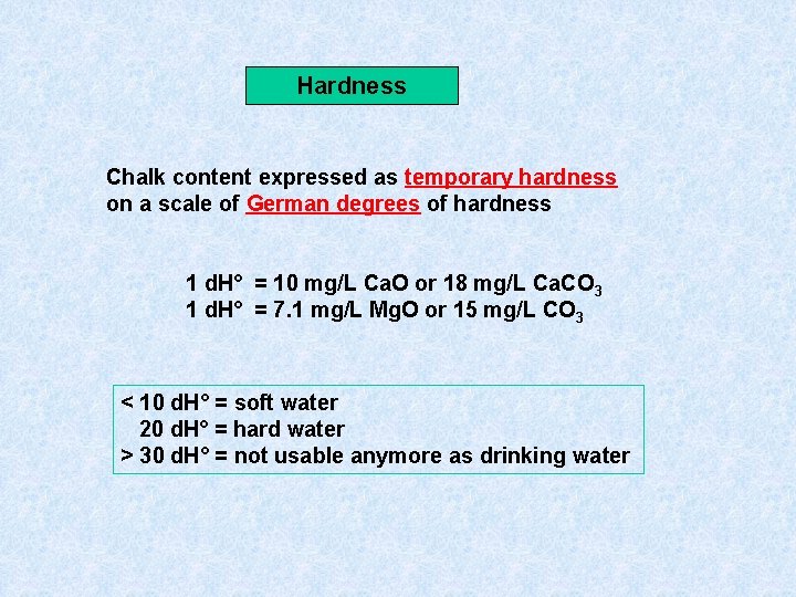 Hardness Chalk content expressed as temporary hardness on a scale of German degrees of