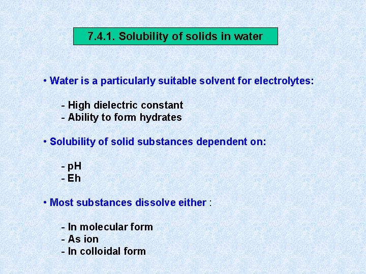 7. 4. 1. Solubility of solids in water • Water is a particularly suitable