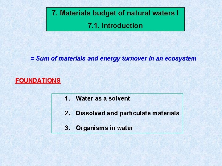 7. Materials budget of natural waters I 7. 1. Introduction = Sum of materials