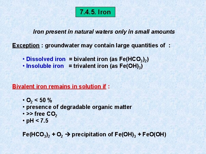 7. 4. 5. Iron present in natural waters only in small amounts Exception :