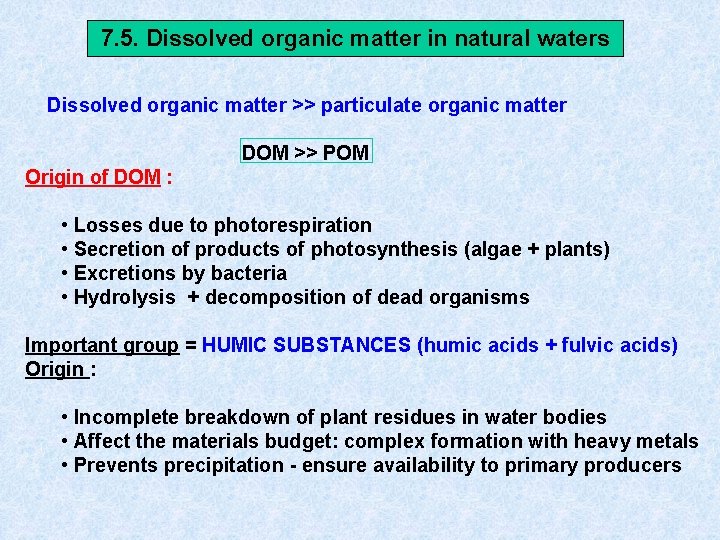 7. 5. Dissolved organic matter in natural waters Dissolved organic matter >> particulate organic