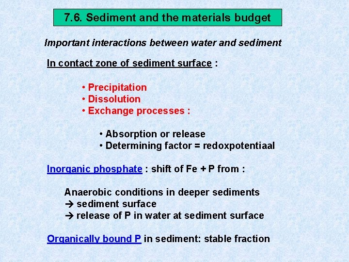 7. 6. Sediment and the materials budget Important interactions between water and sediment In