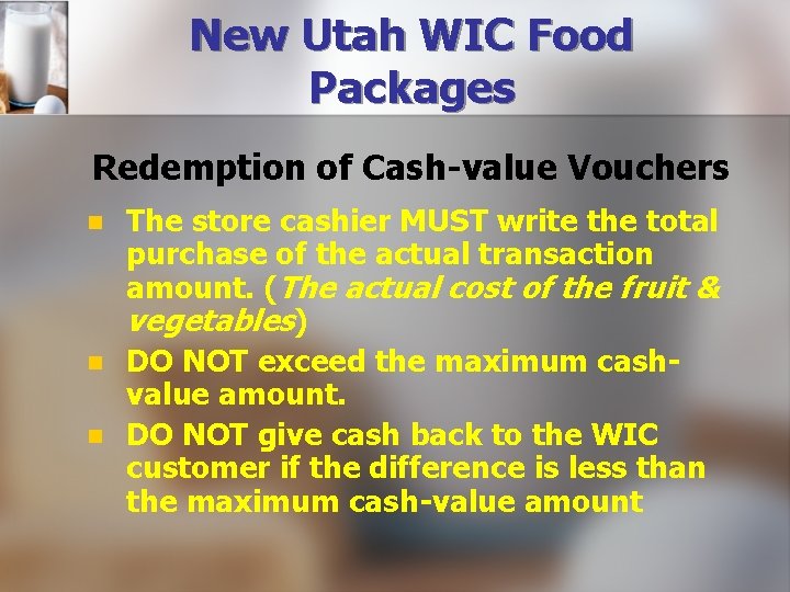 New Utah WIC Food Packages Redemption of Cash-value Vouchers n n n The store