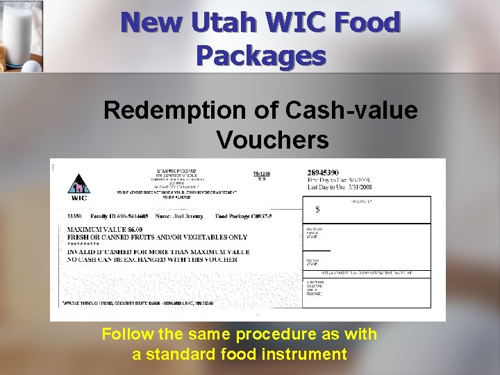 New Utah WIC Food Packages Redemption of Cash-value Vouchers Follow the same procedure as