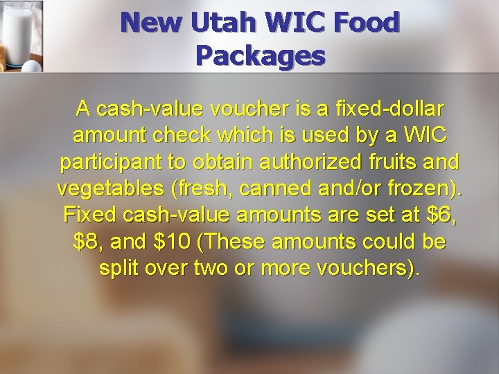 New Utah WIC Food Packages A cash-value voucher is a fixed-dollar amount check which