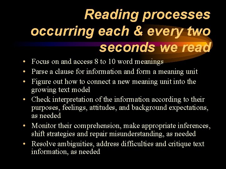 Reading processes occurring each & every two seconds we read • Focus on and