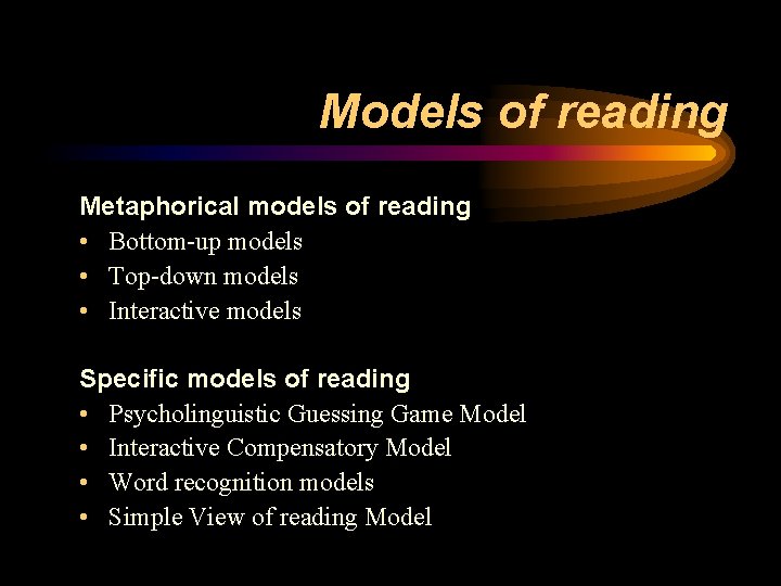 Models of reading Metaphorical models of reading • Bottom-up models • Top-down models •