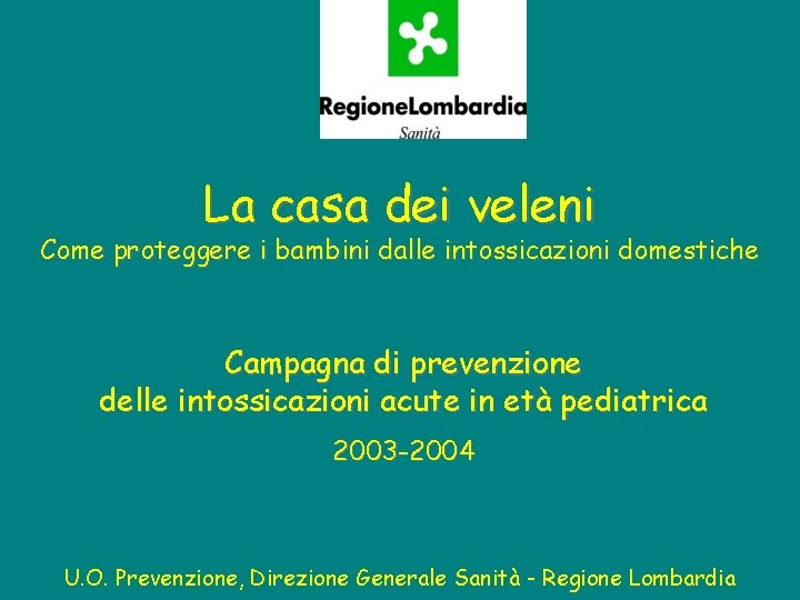 La casa dei veleni Come proteggere i bambini dalle intossicazioni domestiche Campagna di prevenzione