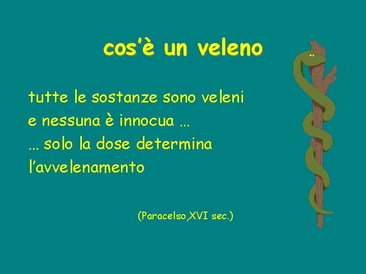 cos’è un veleno tutte le sostanze sono veleni e nessuna è innocua … …