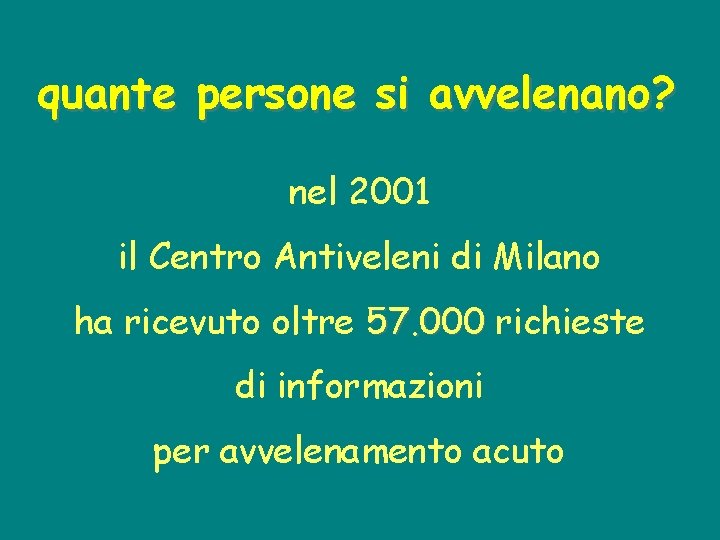 quante persone si avvelenano? nel 2001 il Centro Antiveleni di Milano ha ricevuto oltre