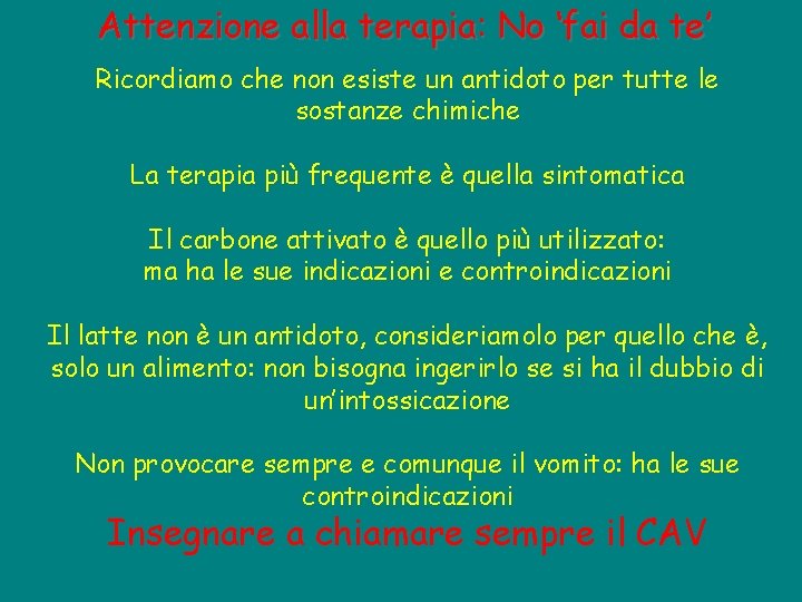 Attenzione alla terapia: No ‘fai da te’ Ricordiamo che non esiste un antidoto per