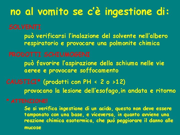 no al vomito se c’è ingestione di: SOLVENTI può verificarsi l’inalazione del solvente respiratorio