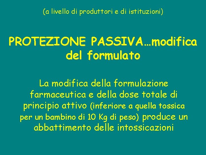 (a livello di produttori e di istituzioni) PROTEZIONE PASSIVA…modifica del formulato La modifica della