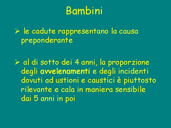 Bambini Ø le cadute rappresentano la causa preponderante Ø al di sotto dei 4 Bambini Ø le cadute rappresentano la causa preponderante Ø al di sotto dei 4