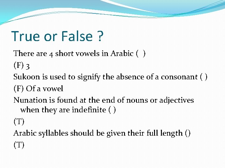 True or False ? There are 4 short vowels in Arabic ( ) (F)