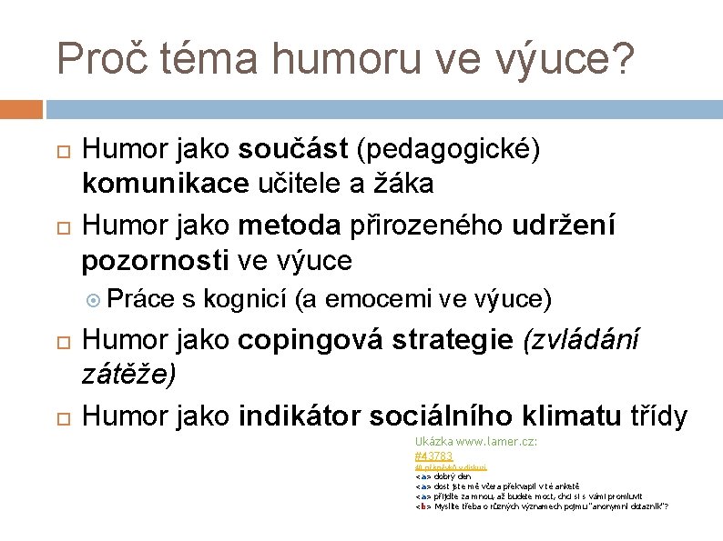 Proč téma humoru ve výuce? Humor jako součást (pedagogické) komunikace učitele a žáka Humor