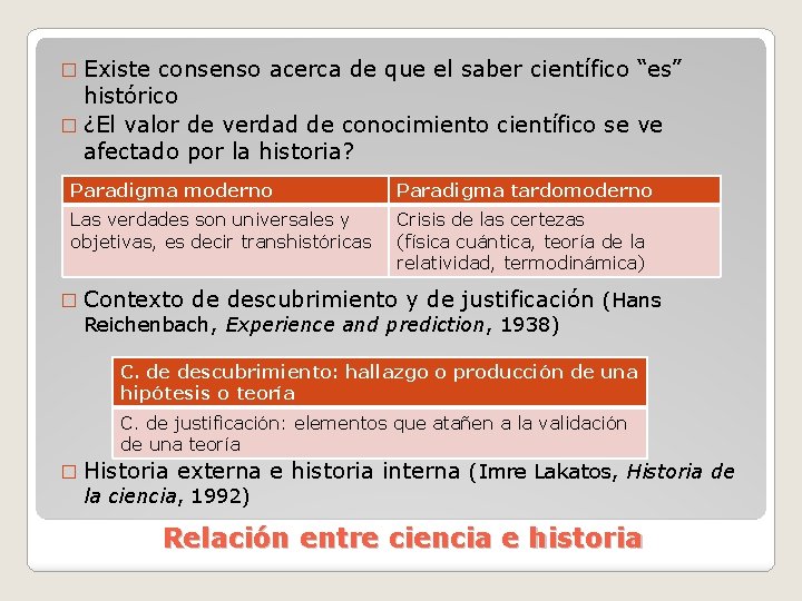 � Existe consenso acerca de que el saber científico “es” histórico � ¿El valor