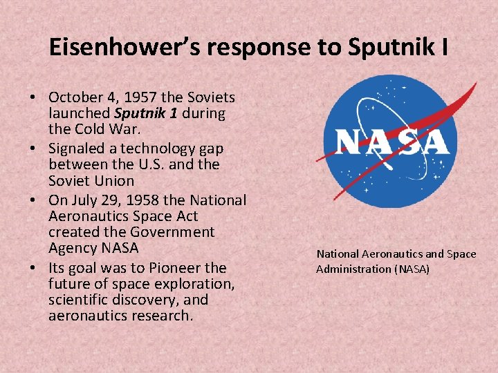 Eisenhower’s response to Sputnik I • October 4, 1957 the Soviets launched Sputnik 1 Eisenhower’s response to Sputnik I • October 4, 1957 the Soviets launched Sputnik 1
