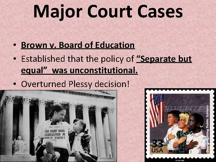 Major Court Cases • Brown v. Board of Education • Established that the policy Major Court Cases • Brown v. Board of Education • Established that the policy