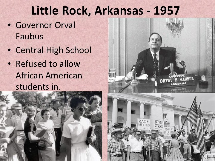 Little Rock, Arkansas - 1957 • Governor Orval Faubus • Central High School • Little Rock, Arkansas - 1957 • Governor Orval Faubus • Central High School •