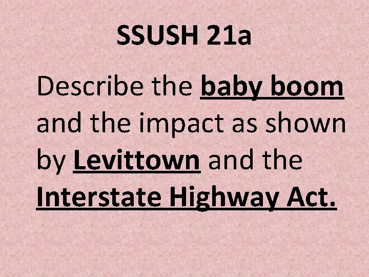 SSUSH 21 a Describe the baby boom and the impact as shown by Levittown SSUSH 21 a Describe the baby boom and the impact as shown by Levittown