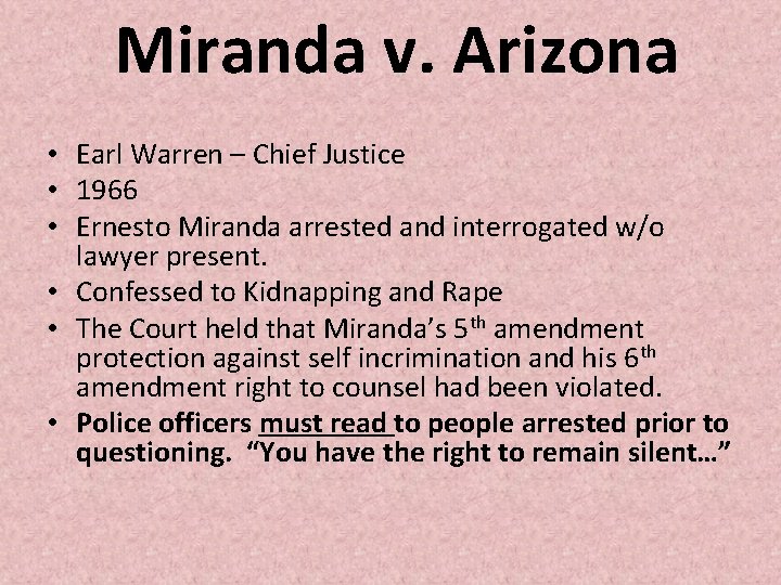 Miranda v. Arizona • Earl Warren – Chief Justice • 1966 • Ernesto Miranda Miranda v. Arizona • Earl Warren – Chief Justice • 1966 • Ernesto Miranda