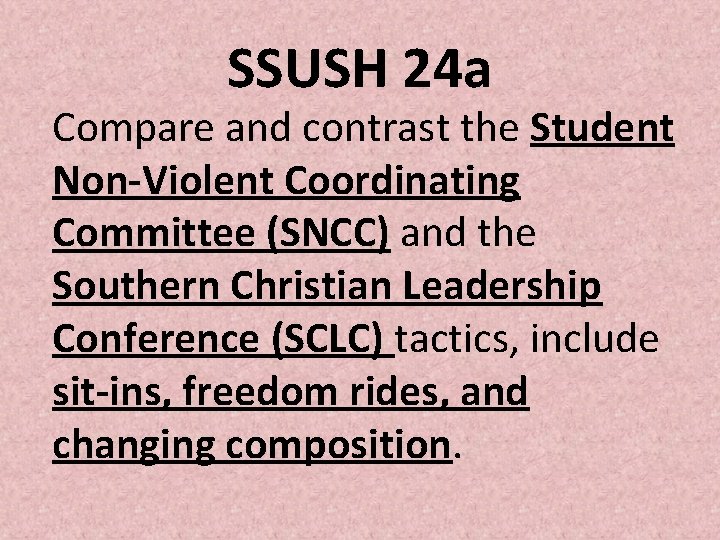 SSUSH 24 a Compare and contrast the Student Non-Violent Coordinating Committee (SNCC) and the SSUSH 24 a Compare and contrast the Student Non-Violent Coordinating Committee (SNCC) and the