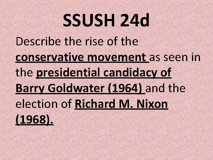 SSUSH 24 d Describe the rise of the conservative movement as seen in the SSUSH 24 d Describe the rise of the conservative movement as seen in the