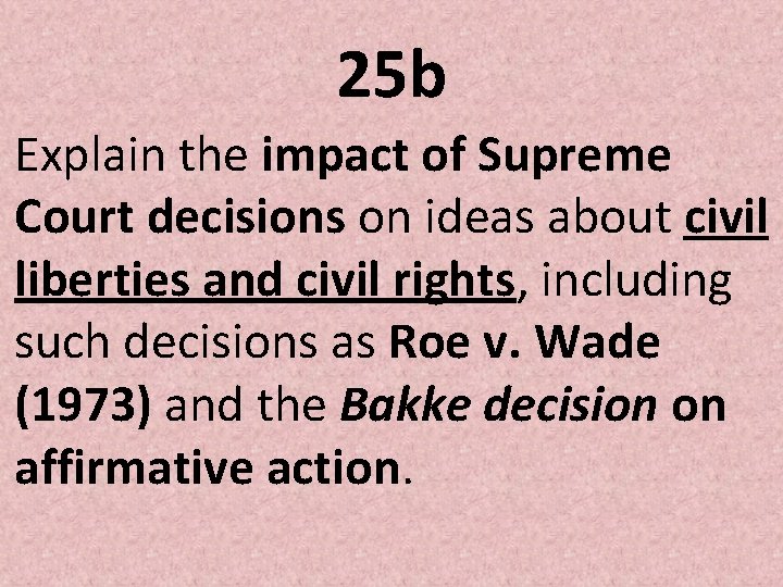 25 b Explain the impact of Supreme Court decisions on ideas about civil liberties 25 b Explain the impact of Supreme Court decisions on ideas about civil liberties