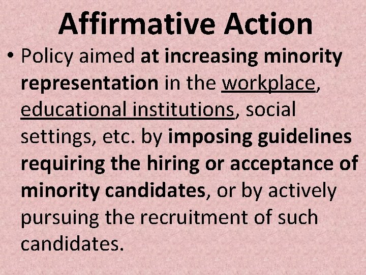 Affirmative Action • Policy aimed at increasing minority representation in the workplace, educational institutions, Affirmative Action • Policy aimed at increasing minority representation in the workplace, educational institutions,