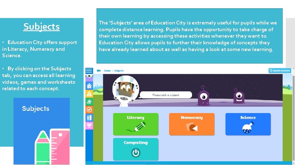 Subjects • Education City offers support in Literacy, Numeracy and Science. • By clicking Subjects • Education City offers support in Literacy, Numeracy and Science. • By clicking