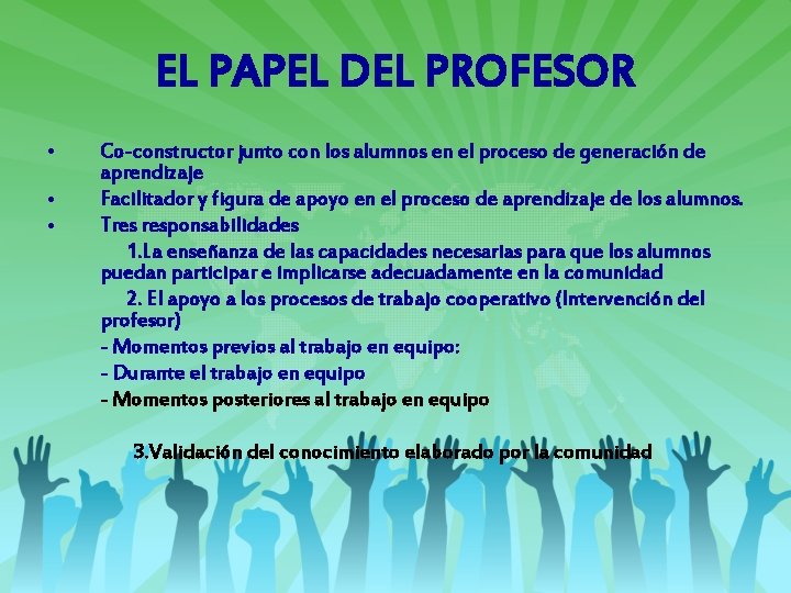 EL PAPEL DEL PROFESOR • • • Co-constructor junto con los alumnos en el EL PAPEL DEL PROFESOR • • • Co-constructor junto con los alumnos en el