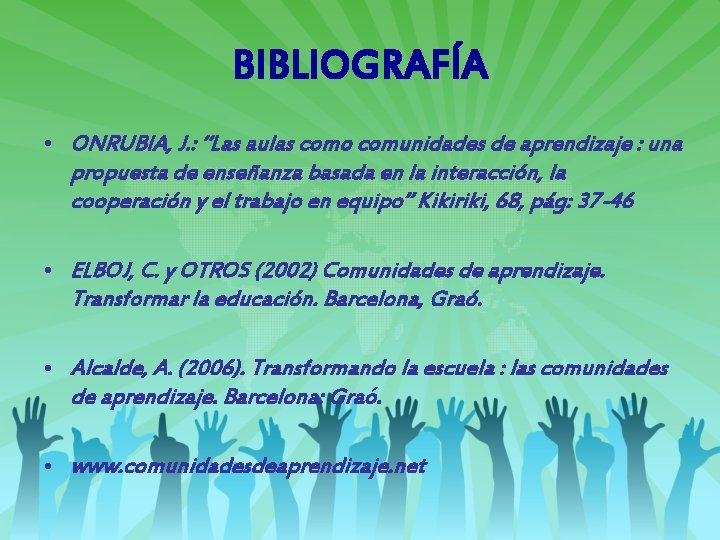 BIBLIOGRAFÍA • ONRUBIA, J. : “Las aulas como comunidades de aprendizaje : una propuesta BIBLIOGRAFÍA • ONRUBIA, J. : “Las aulas como comunidades de aprendizaje : una propuesta