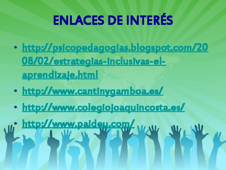ENLACES DE INTERÉS • http: //psicopedagogias. blogspot. com/20 08/02/estrategias-inclusivas-elaprendizaje. html • http: //www. cantinygamboa. ENLACES DE INTERÉS • http: //psicopedagogias. blogspot. com/20 08/02/estrategias-inclusivas-elaprendizaje. html • http: //www. cantinygamboa.