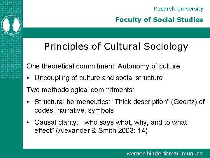 Masaryk University Faculty of Social Studies Principles of Cultural Sociology One theoretical commitment: Autonomy