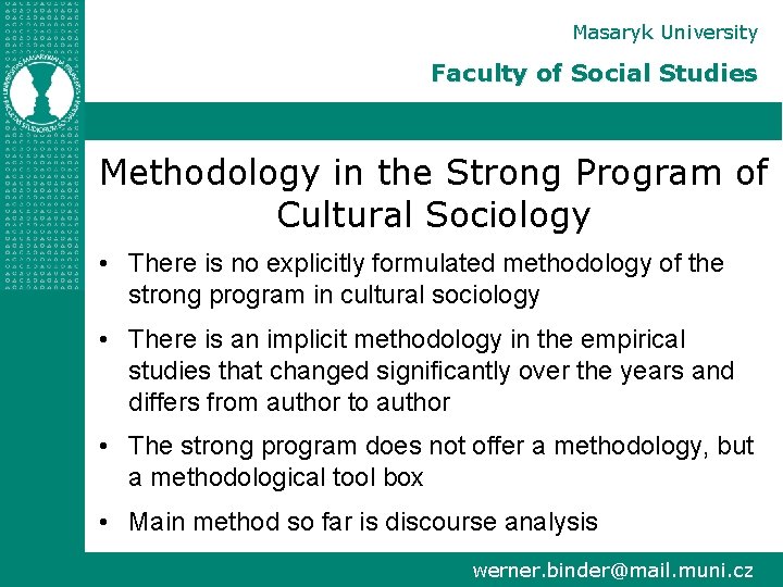 Masaryk University Faculty of Social Studies Methodology in the Strong Program of Cultural Sociology