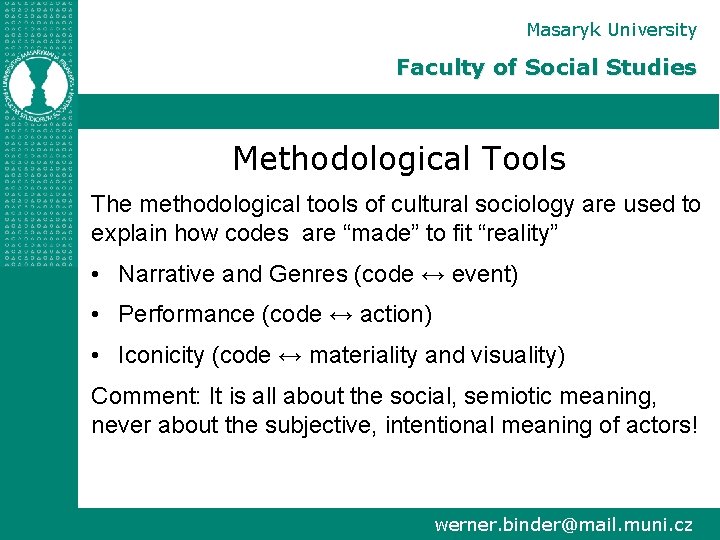 Masaryk University Faculty of Social Studies Methodological Tools The methodological tools of cultural sociology