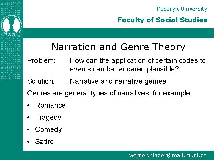Masaryk University Faculty of Social Studies Narration and Genre Theory Problem: How can the