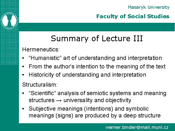 Masaryk University Faculty of Social Studies Summary of Lecture III Hermeneutics: • “Humanistic” art