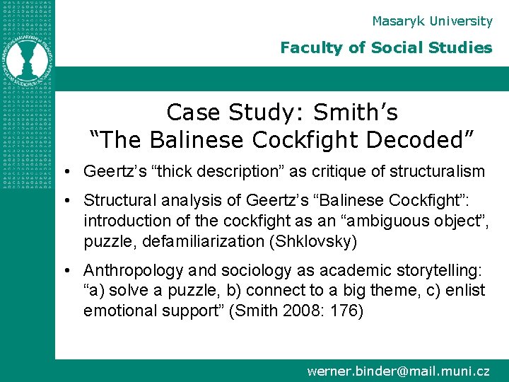 Masaryk University Faculty of Social Studies Case Study: Smith’s “The Balinese Cockfight Decoded” •