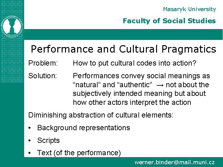 Masaryk University Faculty of Social Studies Performance and Cultural Pragmatics Problem: How to put