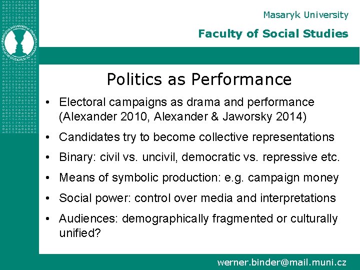 Masaryk University Faculty of Social Studies Politics as Performance • Electoral campaigns as drama