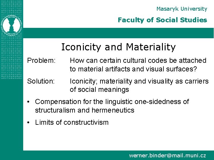 Masaryk University Faculty of Social Studies Iconicity and Materiality Problem: How can certain cultural