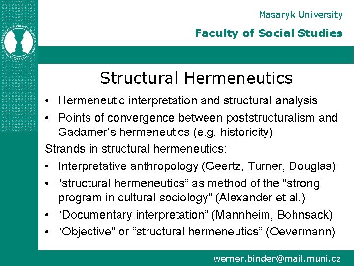 Masaryk University Faculty of Social Studies Structural Hermeneutics • Hermeneutic interpretation and structural analysis